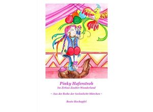 9783737501408 - Seelenlicht-Märchen   Pinky Haferstroh - Im Zirkus-Zauber-Wunderland - Beate Hochapfel Kartoniert (TB)