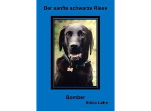 9783737501590 - Der sanfte schwarze Riese Bomber - Silvia Lehe Kartoniert (TB)