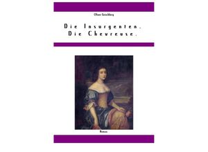 9783737502733 - Die Insurgenten Die Chevreuse - Oliver Geischberg Kartoniert (TB)