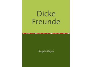 9783737505130 - Dicke Freunde - Angela Geyer Kartoniert (TB)