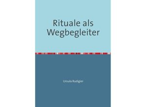 9783737505857 - Rituale als Wegbegleiter - Ursula Rudigier Kartoniert (TB)