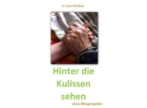 9783737509879 - Hinter die Kulissen sehen - J Line Felice Kartoniert (TB)