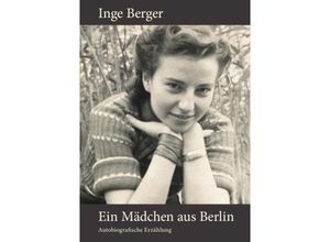 9783737510042 - Ein Mädchen aus Berlin - Inge Berger Kartoniert (TB)