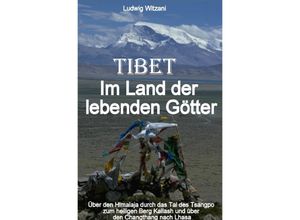 9783737510509 - Tibet Im Land der lebenden Götter - Ludwig Witzani Kartoniert (TB)