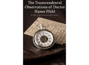 9783737510547 - The Transcendental Observations of Doctor Hanes Pfahl - Andreas Müller Kartoniert (TB)