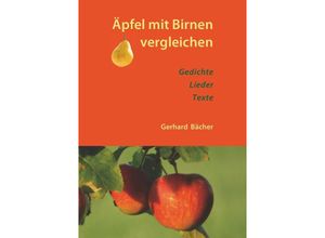 9783737515740 - Äpfel mit Birnen vergleichen - Gerhard Bächer Kartoniert (TB)