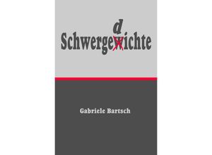 9783737516594 - Schwergedichte - Gabriele Bartsch Kartoniert (TB)