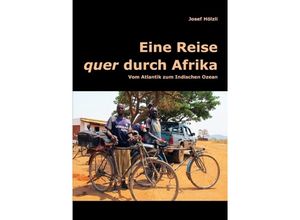 9783737517485 - Eine Reise quer durch Afrika - Josef Hölzli Kartoniert (TB)