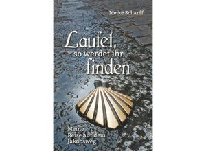 9783737519205 - Laufet so werdet ihr finden - Meike Scharff Kartoniert (TB)