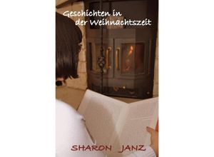 9783737520591 - Geschichten in der Weihnachtszeit - Sharon Janz Kartoniert (TB)