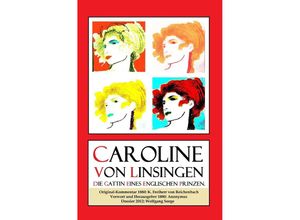 9783737523622 - Caroline von Linsingen die Gattin eines englischen Prinzen - Wolfgang Sorge Kartoniert (TB)