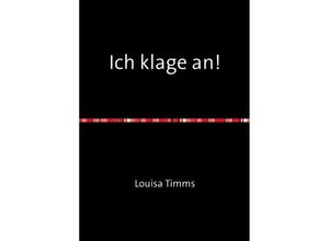 9783737524773 - Louisa Timms Bücher   Ich klage an! - Louisa Timms Kartoniert (TB)