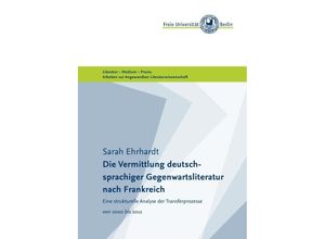 9783737527040 - Masterarbeiten der Angewandten Literaturwissenschaft   Die Vermittlung deutschsprachiger Gegenwartsliteratur nach Frankreich - Sarah Ehrhardt Kartoniert (TB)