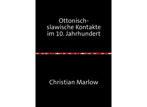 9783737529167 - Ottonisch-slawische Kontakte im 10 Jahrhundert - Christian Marlow Kartoniert (TB)