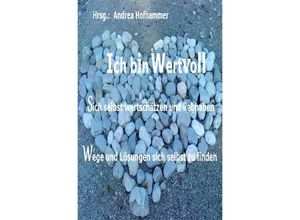 9783737529587 - Ich bin Wertvoll Sich selbst wertschätzen und liebhaben - Andrea Hofhammer Kartoniert (TB)