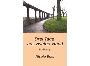 9783737529976 - Drei Tage aus zweiter Hand - Nicole Erler Kartoniert (TB)