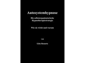 9783737530538 - Autosystemhypnose - Wie sie wirkt und warum - Götz Renartz Kartoniert (TB)