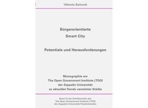 9783737531702 - Schriftenreihe des The Open Government Institute TOGI der Zeppelin   Bürgerorientierte Smart City - Viktoria Beinrott Kartoniert (TB)