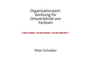 9783737533591 - Organisationsentwicklung für Ortsverbände von Parteien - Peter Schroeder Kartoniert (TB)