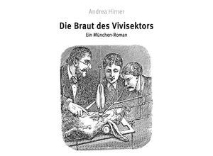 9783737534642 - Die Braut des Vivisektors - Andrea Hirner Kartoniert (TB)