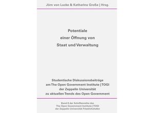 9783737536240 - Schriftenreihe des The Open Government Institute TOGI der Zeppelin   Potentiale einer Öffnung von Staat und Verwaltung - Viktoria Beinrott Benedikt Paulowitsch Timo Rinke Kartoniert (TB)