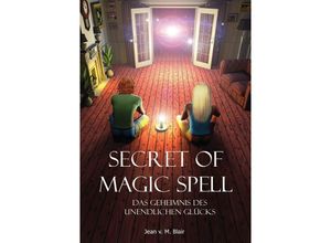 9783737536363 - Secret of Magic Spell Planen Sie Ihr Leben einfach neu - Jean Blair Kartoniert (TB)