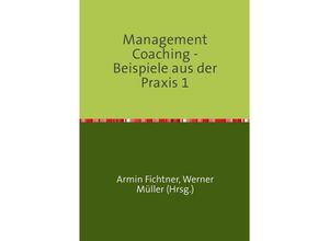 9783737538640 - Sammlung infoline   Management Coaching - Beispiele aus der Praxis 1 - Armin Fichtner Kartoniert (TB)