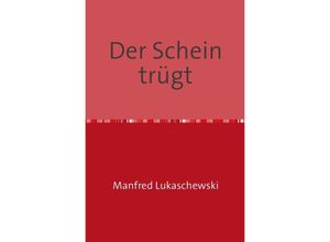 9783737539722 - Der Schein trügt - Manfred Lukaschewski Kartoniert (TB)