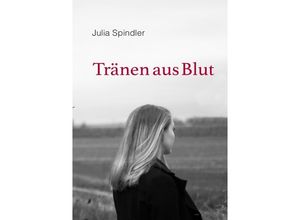 9783737541176 - Tränen aus Blut - Julia Spindler Kartoniert (TB)