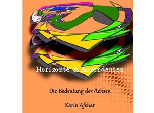 9783737545037 - Die orangefarbene Reihe   Horizonte und Aszendenten - Karin Afshar Kartoniert (TB)