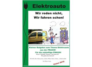 9783737545471 - Elektroauto - Wir reden nicht! Wir fahren schon! - Marco Lorey Kartoniert (TB)