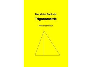 9783737546027 - Das kleine Buch der Trigonometrie - Alexander Roux Kartoniert (TB)