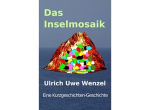 9783737546232 - Das Inselmosaik - Ulrich Uwe Wenzel Kartoniert (TB)