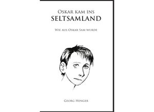 9783737551632 - Oskar kam ins Seltsamland - Georg Henger Kartoniert (TB)