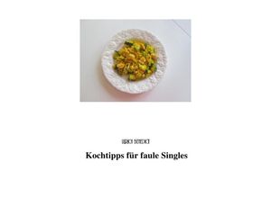 9783737553209 - Kochtipps für faule Singles - Ulrich Benedict Lieselotte Benedict Kartoniert (TB)