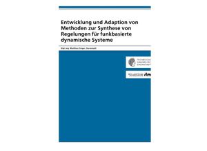 9783737553391 - Entwicklung und Adaption von Methoden zur Synthese von Regelungen für funkbasierte dynamische Systeme - Matthias Singer Kartoniert (TB)