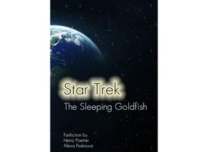 9783737554084 - The Sleeping Goldfish - A Star Trek Story - Heinz Poetter Kartoniert (TB)