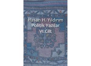 9783737554121 - Politik Yazilar   Politik Yazilar VICilt - Hasan H Yildirim Kartoniert (TB)