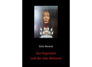 9783737555074 - Der Hypnotist   Der Hypnotist und der tote Afrikaner - Götz Renartz Kartoniert (TB)