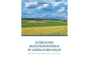 9783737557061 - Elterliches Bildungshandeln im ländlichen Raum - Kerstin Schumann Kartoniert (TB)