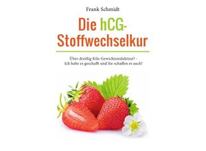 9783737557887 - Die HCG-Stoffwechselkur - Frank Schmidt Kartoniert (TB)