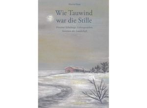 9783737558112 - Wie Tauwind war die Stille - Marin Heinrich Haas Kartoniert (TB)