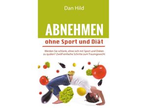 9783737558358 - Abnehmen ohne Sport und Diät - Dan Hild Kartoniert (TB)