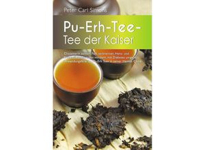 9783737559362 - Pu-Erh-Tee - Tee der Kaiser - Peter Carl Simons Kartoniert (TB)