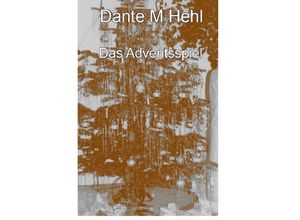 9783737561150 - Das Adventsspiel - Dante M Hehl Kartoniert (TB)