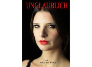 9783737561211 - Unglaublich   UNGLAUBLICH - Attila Nyitrai Kartoniert (TB)