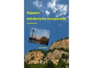 9783737561273 - Küppers mörderische Europareise - Gerd Baltes Kartoniert (TB)