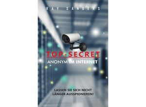 9783737561846 - Top Secret - Anonym im Netz - Ray Sanders Kartoniert (TB)