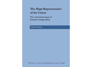 9783737561914 - The High Representative of the Union The constrained agent of Europes foreign policy - Niklas Helwig Kartoniert (TB)