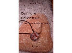 9783737562478 - Der rote Feuerstein und das Geheimnis von Atlantis - Kim Scheider Kartoniert (TB)